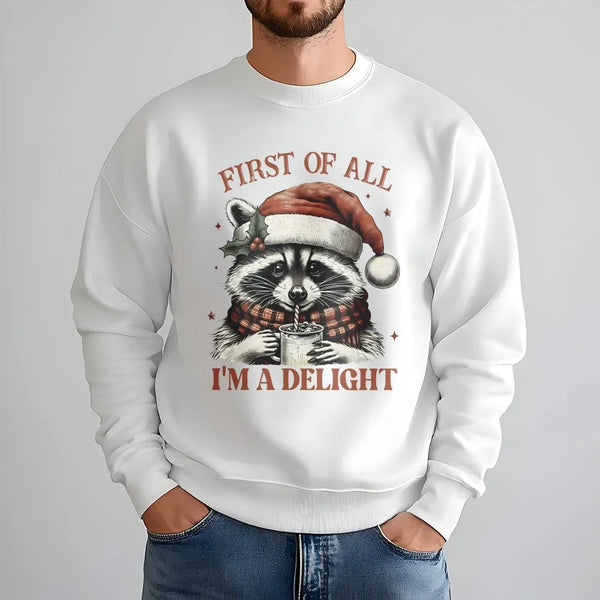 First of All I Am a Delight Sweatshirt, Humorous Raccoon Christmas Sweatshirt, Adorable Animal Holiday Crewneck, Sarcastic Xm