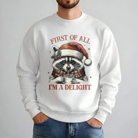 First of All I Am a Delight Sweatshirt, Humorous Raccoon Christmas Sweatshirt, Adorable Animal Holiday Crewneck, Sarcastic Xmas Graphic Sweater
