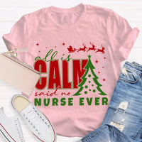 Humorous Holiday Nursing Graphic Tee, Calm Said No Nurse Ever Christmas Shirt, Adorable Nurse Christmas Shirt, RN Medical Worker Holiday Present Tee