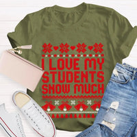 Adorable Christmas Teacher Shirt, I Love My Students Snow Much T-Shirt, Winter Holiday Educator Tee, School Staff Xmas Graphic Teacher T-Shirt
