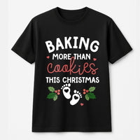 Pregnancy Announcement Shirt, Baking More Than Cookies Christmas T-Shirt, Holiday Mom to Be Graphic Tee, Festive Xmas Baby Reveal