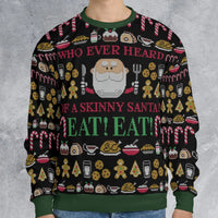 Humorous Holiday Party Sweatshirt, Who Ever Heard of a Skinny Santa Ugly Christmas Sweatshirt, Humorous Xmas Sweatshirt, Santa Fan Present