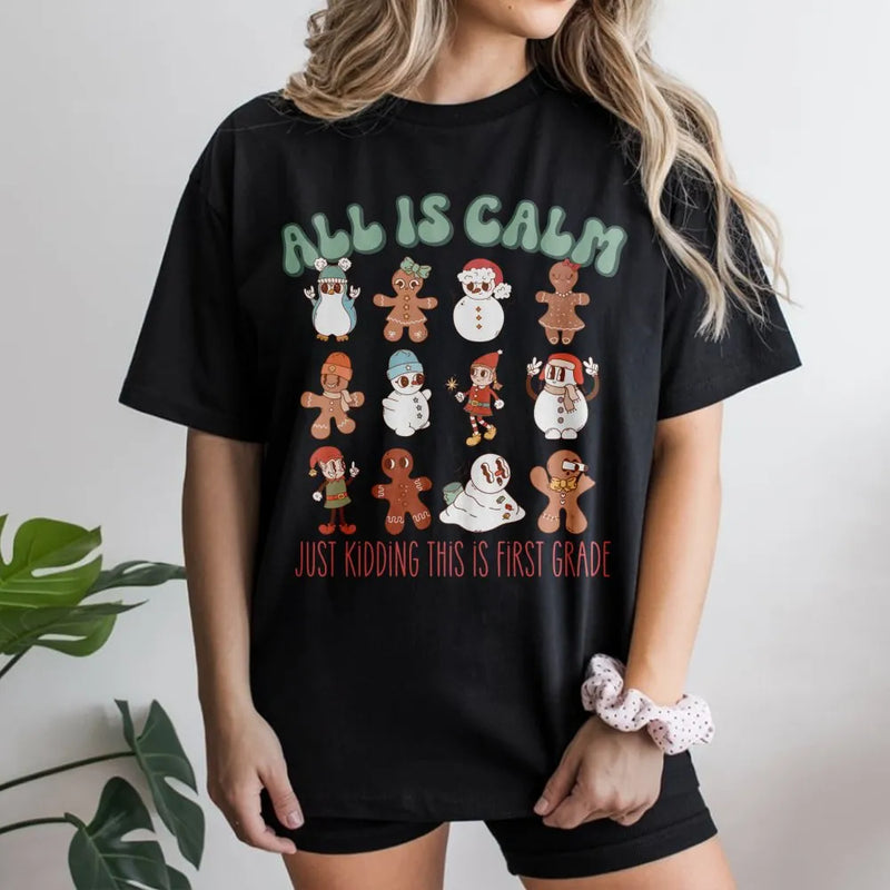 All Is Calm Gingerbread Tee, First Grade Teacher Christmas Shirt, Humorous Holiday School Squad Shirt, Grade 1 Teacher Christmas Graphic Tee