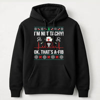 Humorous Medical Pun Holiday Sweatshirt, Im Not Tachy A-Fib Nurse Christmas Hoodie, Adorable Healthcare RN Hooded Pullover, Nursing Student Present