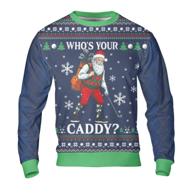 Humorous Santa Claus Golfer Graphic Pullover, Who's Your Caddy Golf Christmas Sweatshirt, Ugly Golfing Xmas Sweater, Golf Lov