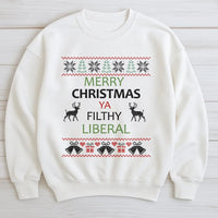 Humorous Ugly Holiday Sweater, Merry Christmas Ya Filthy Liberal Sweatshirt, Political Humor Crewneck, Christmas Party Pullover Present for Voter