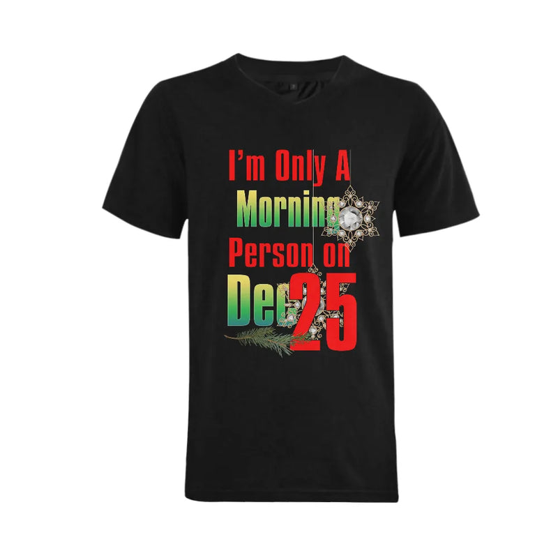 Humorous December 25th Holiday Shirt, Christmas Morning Person V-Neck T-Shirt, Big and Tall Christmas V-Neck Shirt, Mens Holiday Present Tee