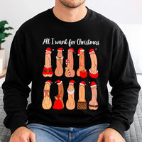 Naughty Sarcastic Holiday Crewneck, All I Want for Christmas Humorous Adult Sweatshirt, Dirty Humor Xmas Pullover
