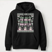 Humorous Christmas Graphic Hoodie, Too Adorable to Wear an Ugly Sweater Hoodie, Adorable Holiday Sweatshirt, Sarcastic Xmas Hooded Pullover Present