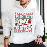 Humorous Office Humor Hoodie, But Did You Document It Hoodie, Christmas Work Sweater Hoodie, Coworker HR Nurse Teacher Pullover Present