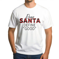 Buffalo Plaid Christmas T-Shirt, Dear Santa Define Good Shirt, Humorous Holiday Quote Tee, Sarcastic Christmas Shirt, Xmas Family Present Tee