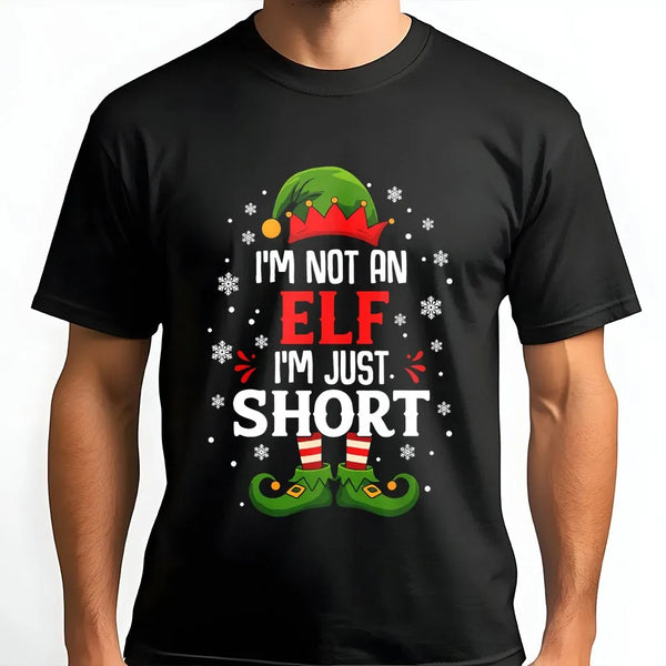 Humorous Christmas Elf T-Shirt, I'm Not an Elf I'm Just Short Shirt, Short People Holiday Tee, Sarcastic Xmas Graphic T-Shirt