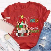Pencil Tree Christmas Shirt, All Is Calm Said No Teacher Ever T-Shirt, Humorous Teacher Holiday Tee, Educator Graphic T-Shirt, School Xmas Present