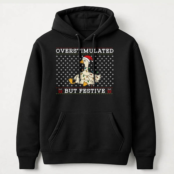 Humorous Christmas Duck Hoodie, Overstimulated but Festive Goose Hoodie, Adorable Holiday Animal Sweatshirt, Xmas Graphic Pul