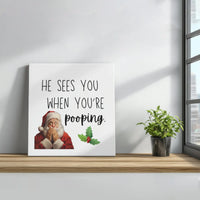 He Sees You When You're Pooping Canvas Print, Humorous Santa Bathroom Square Canvas Art, Christmas Humor Canvas, Gag White Elephant Present