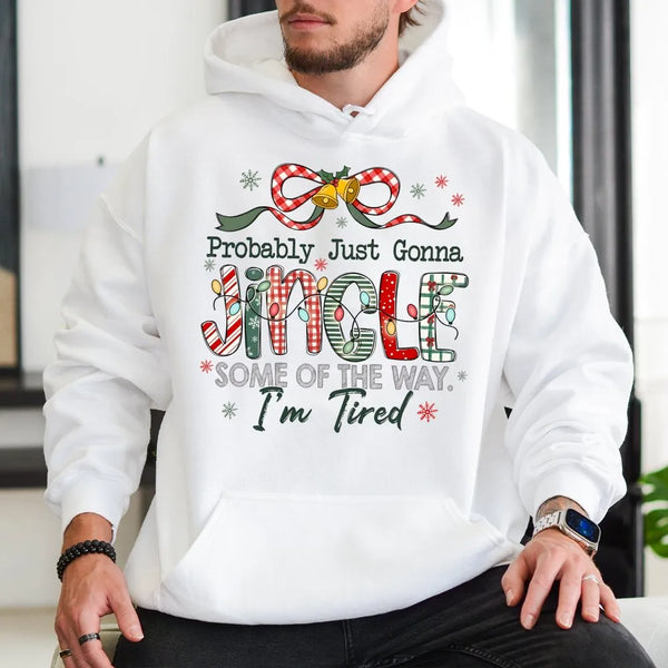 Probably Just Gonna Jingle Some of the Way Sweatshirt, Humorous Christmas Hoodie, Sarcastic Holiday Pullover, Tired Mom Xmas 