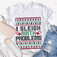 Humorous Christmas Math Shirt, I Sleigh Math Problems Teacher T-Shirt, Holiday STEM Graphic Tee, Math Educator Xmas Party Present