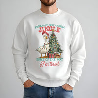 Probably Just Gonna Jingle Tired Shirt, Humorous Goose Christmas Sweatshirt, Sarcastic Holiday Goose Crewneck, Adorable Xmas Pullover