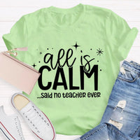 Humorous Holiday Educator Graphic Tee, All Is Calm Said No Teacher Ever T-Shirt, Sarcastic Christmas Teacher Shirt, Winter Teacher Present