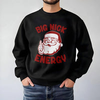 Humorous Inappropriate Christmas Crewneck, Big Nick Energy Santa Sweatshirt, Dirty Santa Holiday Pullover, Adult Humor Ugly Xmas Sweater