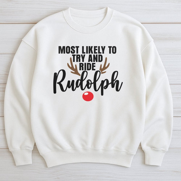 Humorous Christmas Reindeer Sweatshirt, Most Likely to Ride Rudolph Sweatshirt, Matching Holiday Crewneck, Adorable Xmas Part
