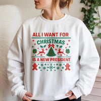 Humorous Political Holiday Crewneck, All I Want for Christmas Is a New President Sweatshirt, Sarcastic Xmas Sweater, Liberal Graphic Sweatshirt
