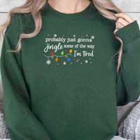 Humorous Christmas Tired Mom Sweatshirt, Probably Just Gonna Jingle Some of the Way Sweatshirt, Holiday Crewneck, Tired Xmas Jingle Sweatshirt