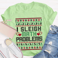 Humorous Christmas Math Shirt, I Sleigh Math Problems Teacher T-Shirt, Holiday STEM Graphic Tee, Math Educator Xmas Party Present