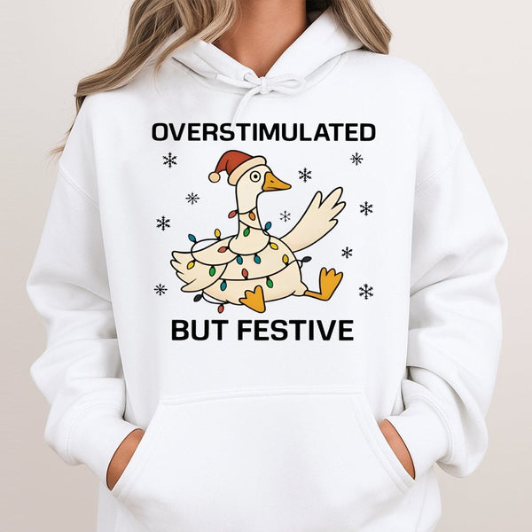 Neurodivergent Christmas Goose Sweatshirt, Overstimulated but Festive Goose Hoodie, Humorous Sarcastic Holiday Duck Pullover 