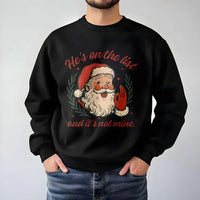 Humorous Retro Santa Sweatshirt, He's on the List Christmas Sweatshirt, Sarcastic Holiday Crewneck, Vintage Xmas Sweater, Christmas Present