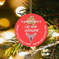 Humorous Best Friend Christmas Ornament, Good Friends Are Like Underwear Ornament, Adorable Friendship Ceramic Ornament, Holiday Tree Decor Present