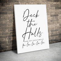 Deck the Halls Not Family Canvas Print, Humorous Christmas Canvas Wall Art, Sarcastic Xmas Canvas Poster, Holiday Quote Home Decor Wall Art