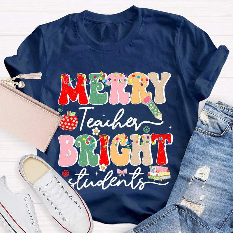 Festive Holiday School Tee, Merry Teacher Bright Students Christmas Shirt, Humorous Christmas Educator T-Shirt, Teacher Xmas Shirt