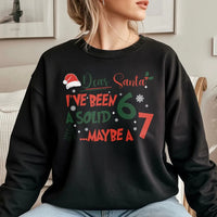 Humorous Christmas Sweatshirt, Dear Santa I've Been a Solid 6 or 7 Sweatshirt, Sarcastic Xmas Sweatshirt, Holiday Humor Crewneck
