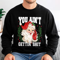 Humorous Retro Santa Sweatshirt, You Ain't Gettin Shit Sweatshirt, Naughty List Xmas Crewneck, Humor Holiday Pullover, Adult Christmas Sweater