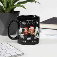 Humorous Best Friend Coffee Mug, Id Help You Bury the Body Mug, Sarcastic Friendship Ceramic Cup, Christmas Present for Her Bestie