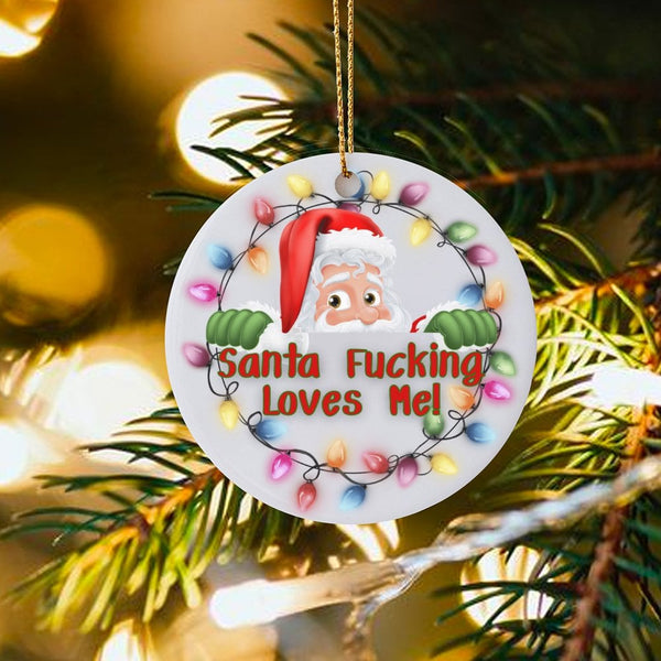 Humorous Santa Ceramic Ornament, Santa Fucking Loves Me Christmas Ornament, Adult Humor Holiday Tree Ornament, Sarcastic Xmas