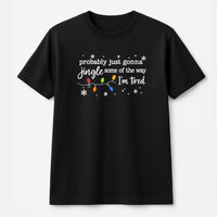 Humorous Christmas T-Shirt, Jingle Some of the Way Shirt, Sarcastic Holiday Graphic Tee, Adorable Christmas Tee, Humorous Xmas Party Present