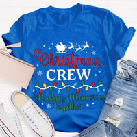 Holiday Group Matching T-Shirt, Christmas Crew Making Memories Together Shirt, Family Christmas Graphic Tee, Festive Xmas Party Shirt