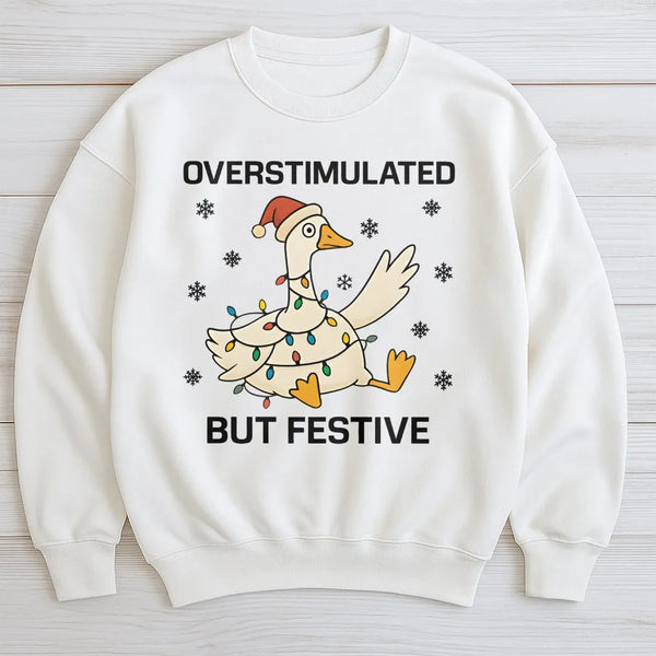 Humorous Christmas Goose Sweatshirt, Overstimulated but Festive Goose Sweatshirt, Neurodivergent Holiday Goose Crewneck, Comf