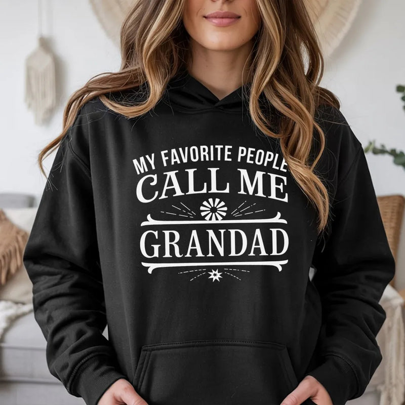 Humorous Grandpa Graphic Hoodie, My Favorite People Call Me Grandad Hoodie, Grandfather Christmas Present Pullover, Grandad Birthday Sweatshirt