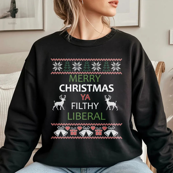 Humorous Ugly Holiday Sweater, Merry Christmas Ya Filthy Liberal Sweatshirt, Political Humor Crewneck, Christmas Party Pullov