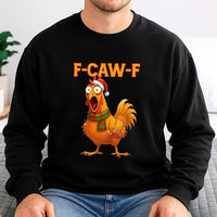 F Caw F Rooster Meme Sweatshirt, Humorous Chicken Christmas Sweatshirt, Holiday Sarcastic Farm Animal Sweater, Adorable Xmas Humor Crewneck
