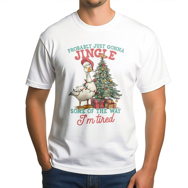 Probably Just Gonna Jingle Tired Shirt, Humorous Christmas Goose T-Shirt, Sarcastic Holiday Graphic Tee, Adorable Christmas G