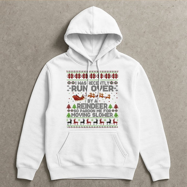 Humorous Christmas Quote Hooded Sweatshirt, Run Over by a Reindeer Hoodie, Grandma Reindeer Holiday Hoodie, Ugly Xmas Graphic