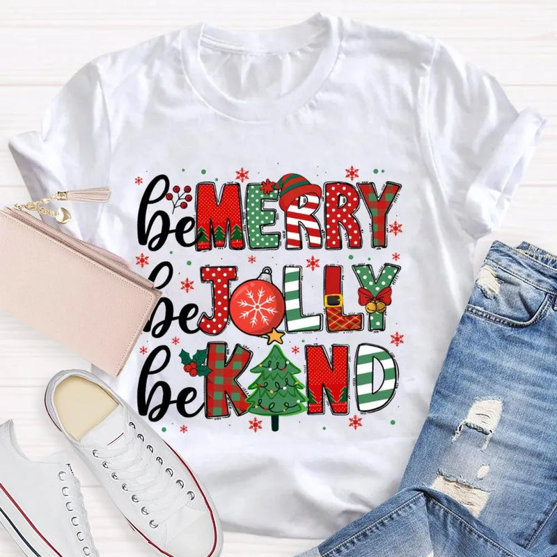 Christmas Holiday Graphic T-Shirt, Be Merry Be Jolly Be Kind Shirt, Adorable Winter Graphic Tee, Merry Christmas Kindness Shirt, Holiday Present
