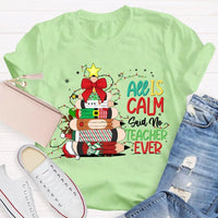 Pencil Tree Christmas Shirt, All Is Calm Said No Teacher Ever T-Shirt, Humorous Teacher Holiday Tee, Educator Graphic T-Shirt, School Xmas Present