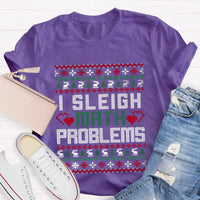 Humorous Christmas Math Shirt, I Sleigh Math Problems Teacher T-Shirt, Holiday STEM Graphic Tee, Math Educator Xmas Party Present