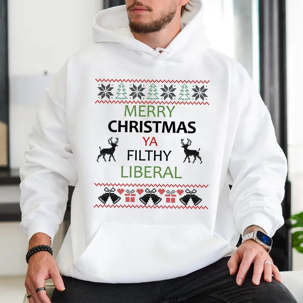 Humorous Ugly Christmas Hoodie, Merry Christmas Ya Filthy Liberal Hoodie, Liberal Xmas Graphic Hooded Sweatshirt, Holiday Par