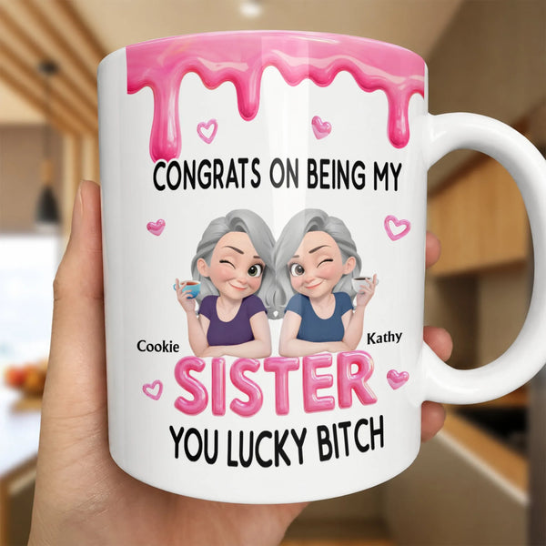 Humorous Sister Ceramic Mug, Congrats on Being My Sister Lucky Bitch Mug, Sarcastic Quote Coffee Mug, Sister Birthday Christm
